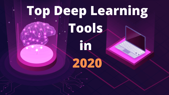 Top Deep Learning Tools in 2020