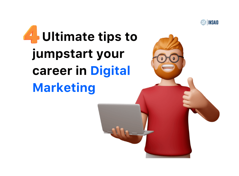 4 Ultimate tips to jumpstart your career in Digital Marketing