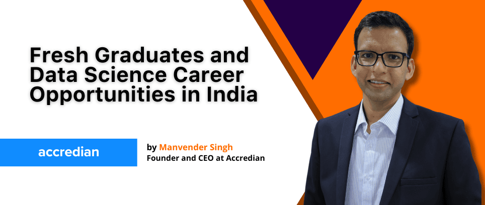 Fresh Graduates and Data Science Career Opportunities in India by Manvender Singh