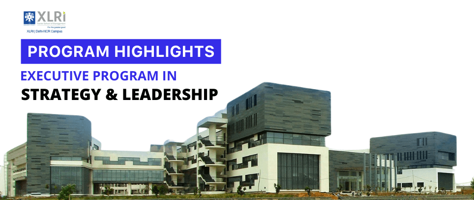 Should you join Executive Program in Strategy & Leadership by XLRI | Delhi-NCR?