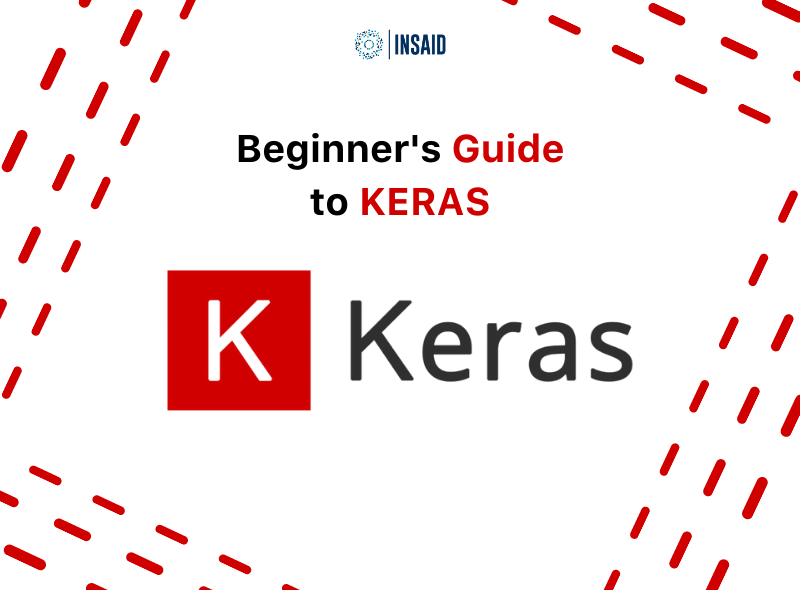 Beginner’s Guide to Keras for Deep Learning