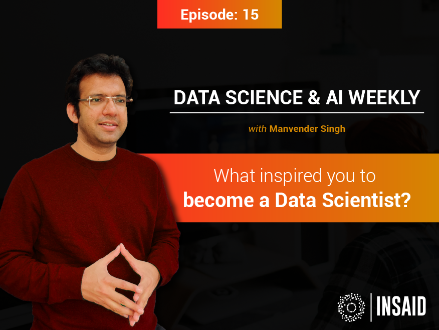 Episode 15: What inspired you to become a Data Scientist? 