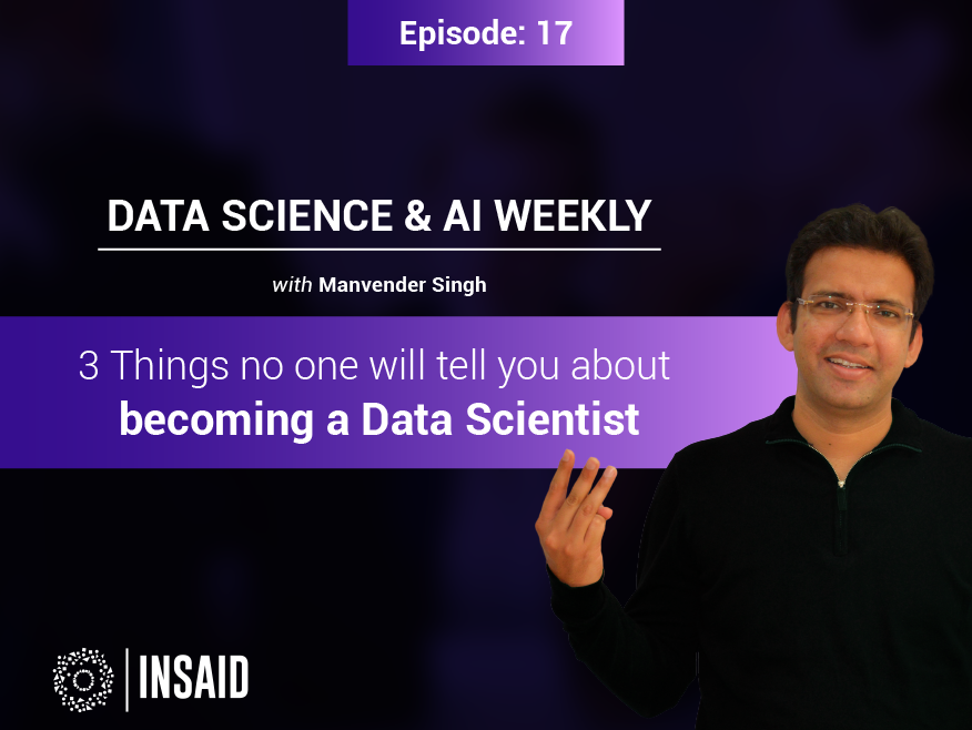Episode 17: 3 Things no one will tell you about becoming a Data Scientist