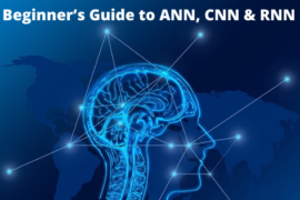 Beginner’s Guide to ANN, CNN & RNN