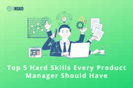 Top 5 Hard Skills Every Product Manager Should Have