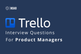 Trello Interview Questions for Product Managers