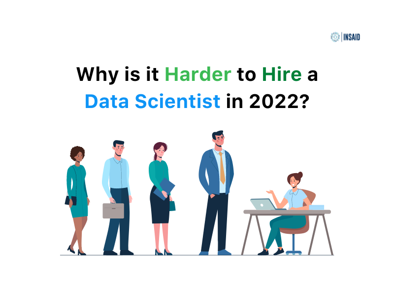 Why is it harder to hire a Data Scientist in 2022?