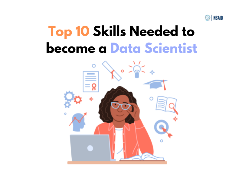 Top 10 Skills Needed to become a Data Scientist