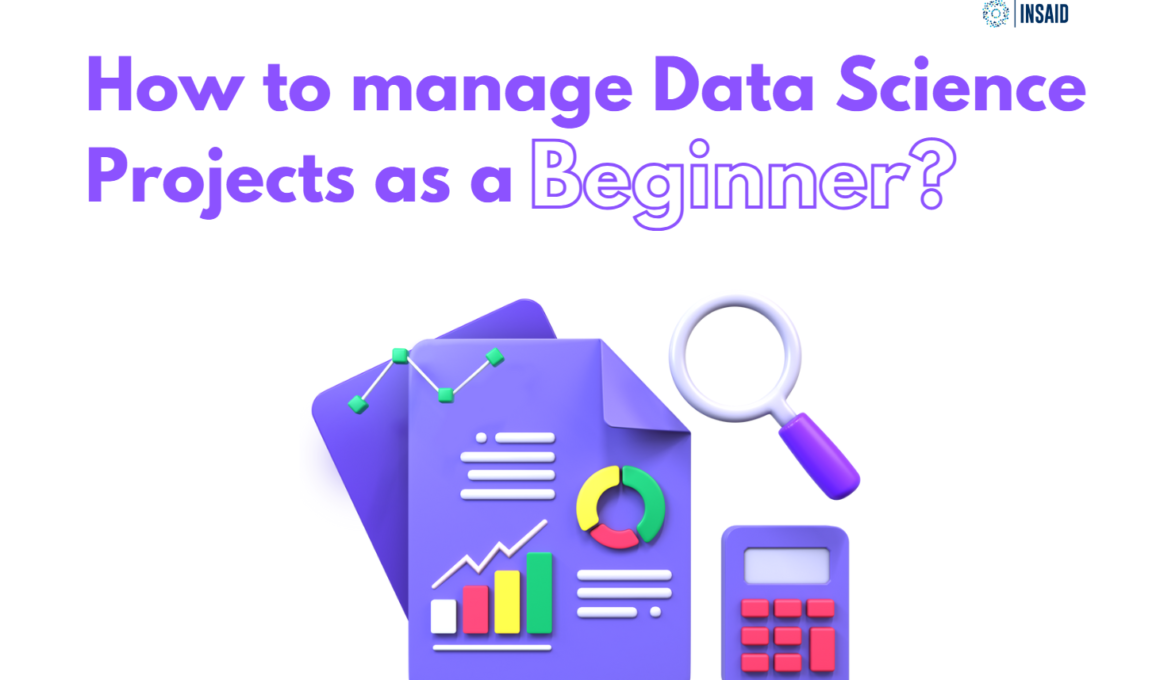 How to Manage Data Science Projects as a beginner?